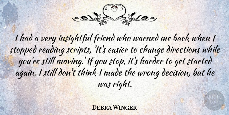 Debra Winger Quote About Moving, Reading, Thinking: I Had A Very Insightful...