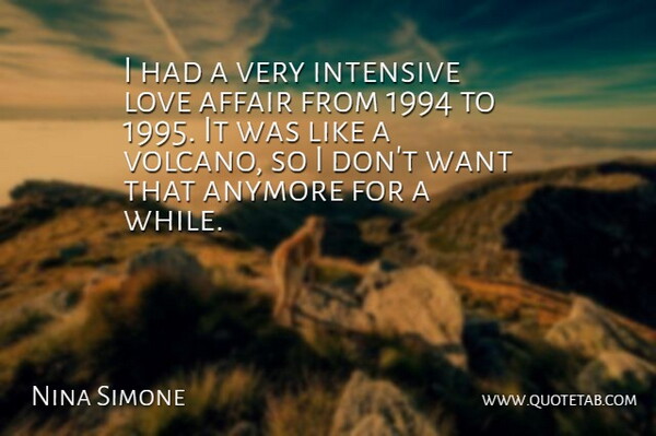 Nina Simone Quote About Affair, Anymore, Intensive, Love: I Had A Very Intensive...
