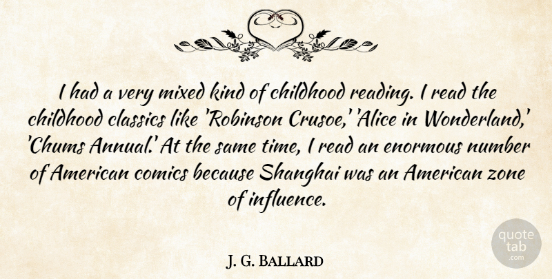 J. G. Ballard Quote About Classics, Comics, Enormous, Mixed, Number: I Had A Very Mixed...
