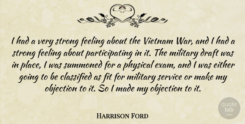 Harrison Ford Quote About Classified, Draft, Either, Feeling, Fit: I Had A Very Strong...