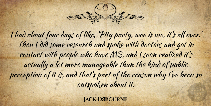 Jack Osbourne Quote About Contact, Days, Doctors, Four, Manageable: I Had About Four Days...