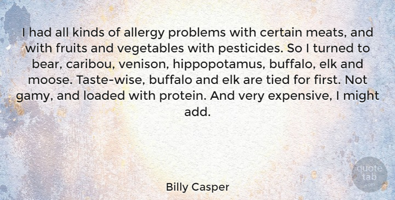 Billy Casper Quote About Allergy, Buffalo, Certain, Fruits, Kinds: I Had All Kinds Of...