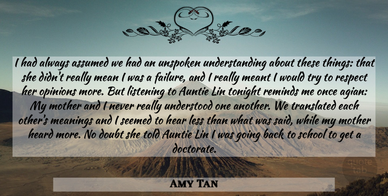 Amy Tan Quote About Mother, School, Mean: I Had Always Assumed We...