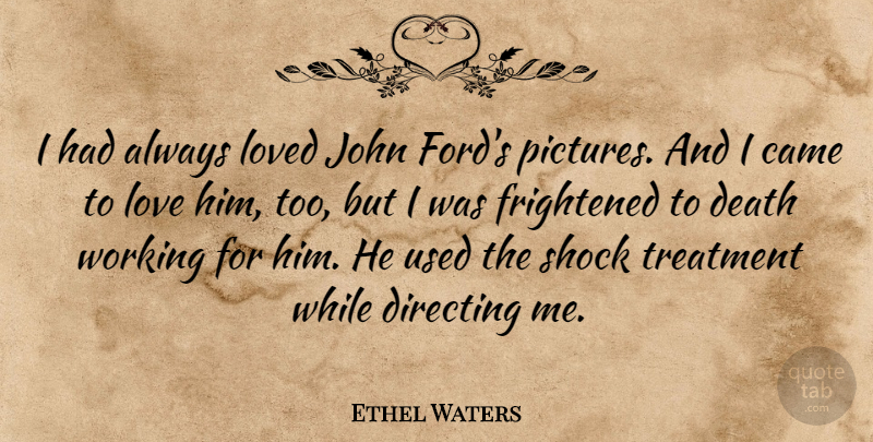 Ethel Waters Quote About Fog, Treatment, Frightened: I Had Always Loved John...