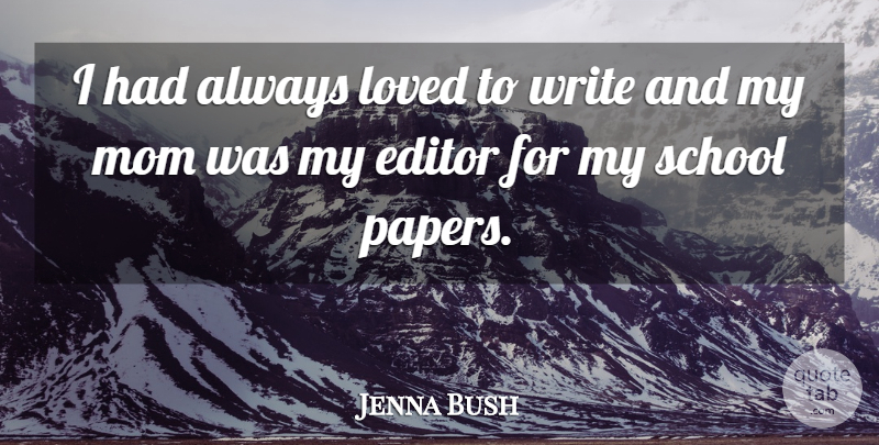Jenna Bush Quote About Mom, Writing, School: I Had Always Loved To...