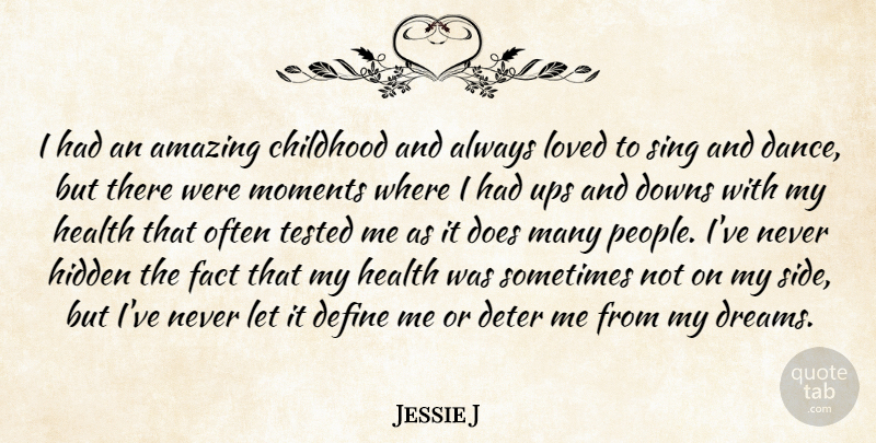 Jessie J Quote About Amazing, Childhood, Define, Deter, Downs: I Had An Amazing Childhood...