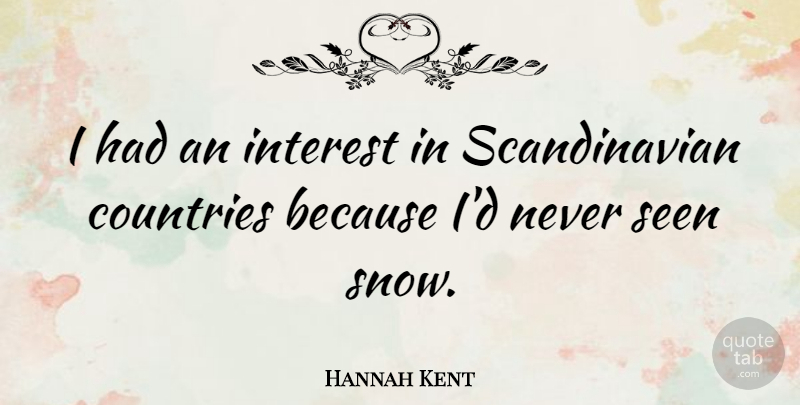 Hannah Kent Quote About Countries: I Had An Interest In...