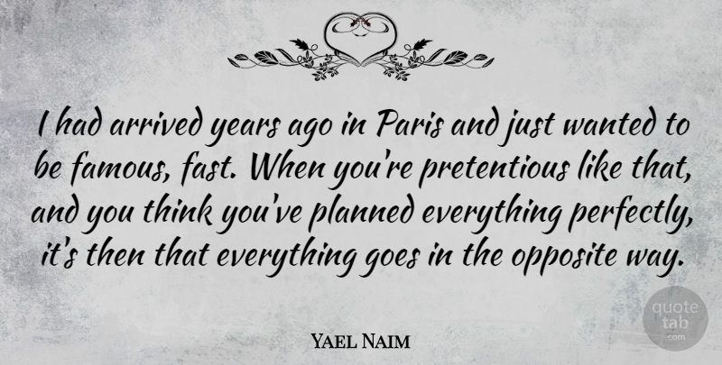 Yael Naim Quote About Arrived, Famous, Goes, Opposite, Paris: I Had Arrived Years Ago...