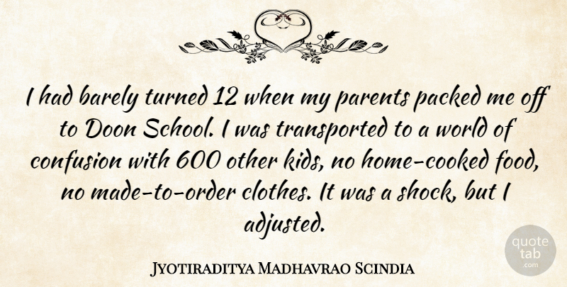 Jyotiraditya Madhavrao Scindia Quote About Barely, Confusion, Food, Turned: I Had Barely Turned 12...