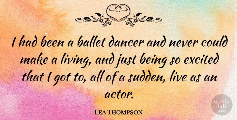 Lea Thompson Quote About Dancer: I Had Been A Ballet...