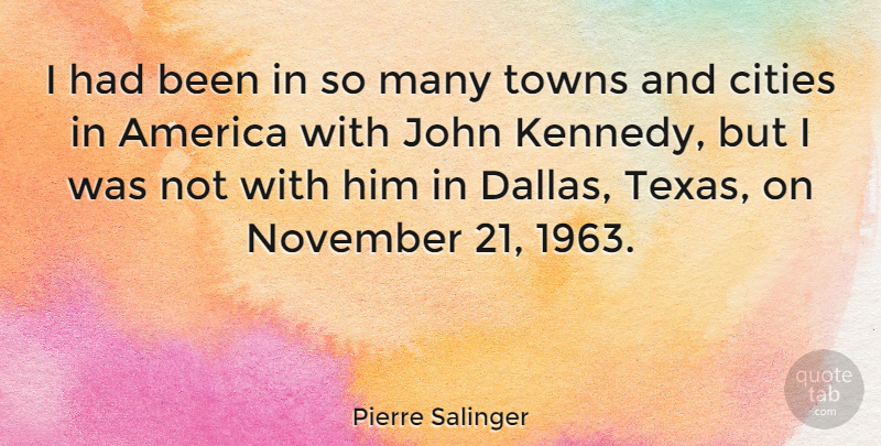 Pierre Salinger Quote About Texas, Cities, America: I Had Been In So...