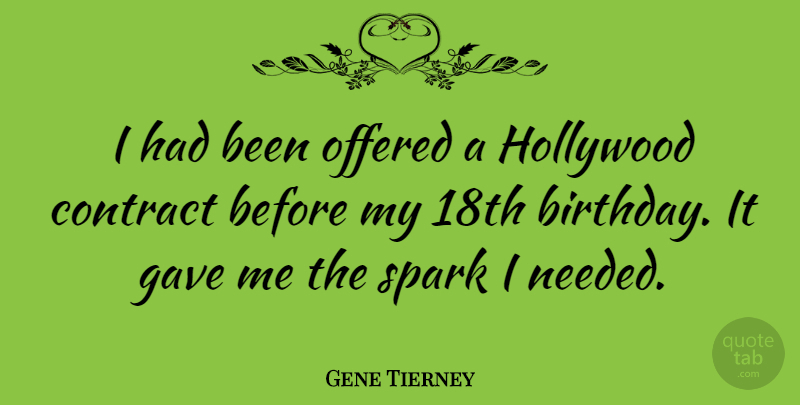 Gene Tierney Quote About Birthday, Sparks, Hollywood: I Had Been Offered A...