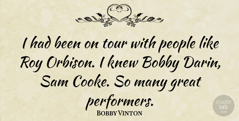 Bobby Vinton Quote About People, Sam Cooke, Performers: I Had Been On Tour...