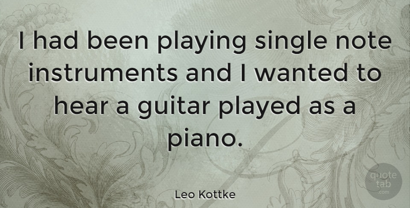 Leo Kottke Quote About Guitar, Piano, Notes: I Had Been Playing Single...