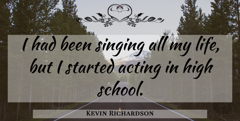Kevin Richardson Quote About American Athlete, High: I Had Been Singing All...