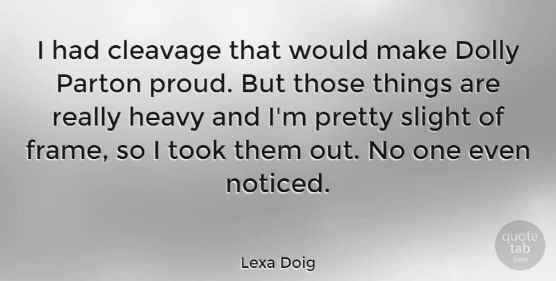 Lexa Doig Quote About Cleavage, Heavy, Slight, Took: I Had Cleavage That Would...