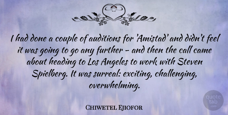 Chiwetel Ejiofor Quote About Angeles, Auditions, Call, Came, Further: I Had Done A Couple...