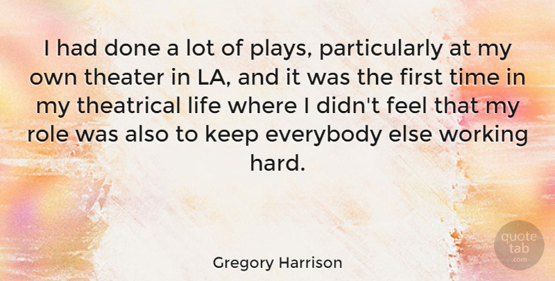 Gregory Harrison Quote About Work, Play, Roles: I Had Done A Lot...