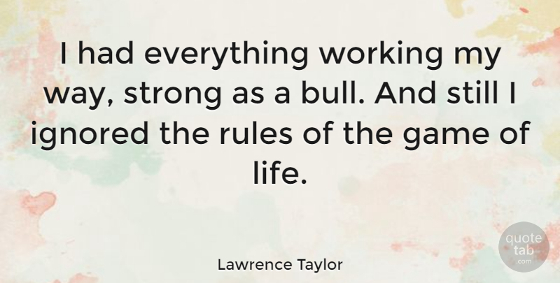 Lawrence Taylor Quote About Sports, Strong, Games: I Had Everything Working My...