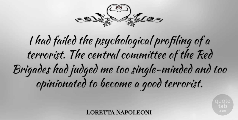 Loretta Napoleoni Quote About Central, Committee, Failed, Good, Judged: I Had Failed The Psychological...