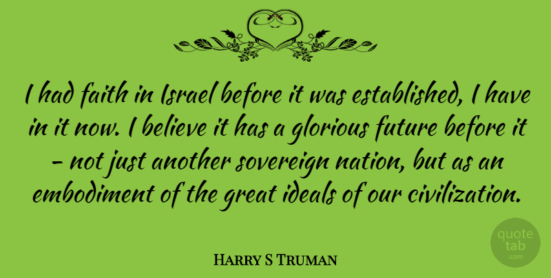 Harry S Truman Quote About Faith, Believe, Israel: I Had Faith In Israel...