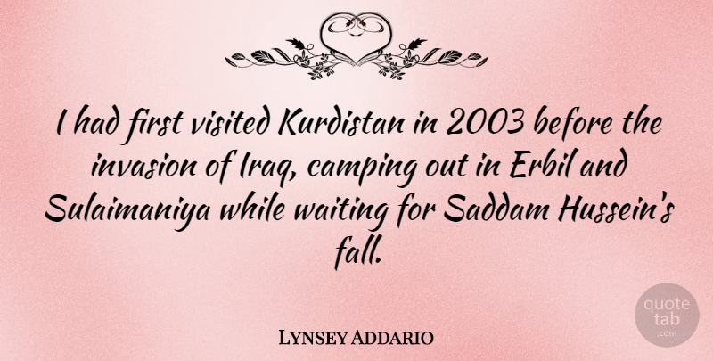 Lynsey Addario Quote About Invasion, Saddam, Visited: I Had First Visited Kurdistan...