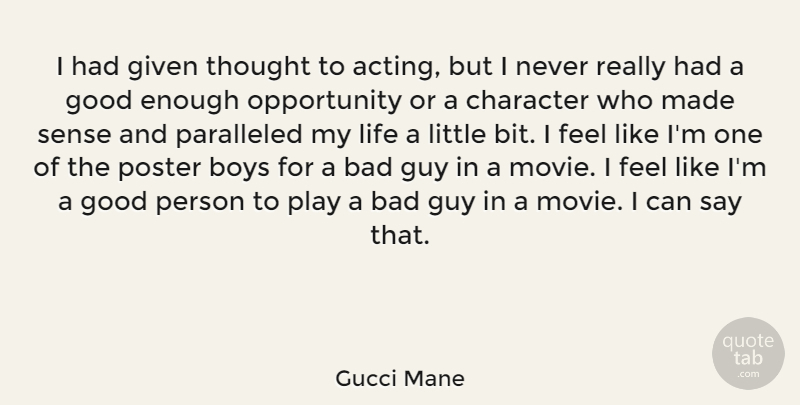 Gucci Mane Quote About Character, Boys, Opportunity: I Had Given Thought To...