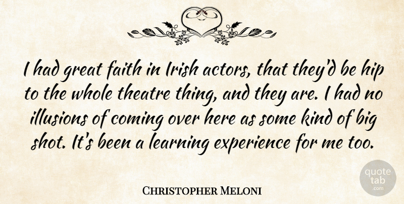 Christopher Meloni Quote About Theatre, Actors, Hips: I Had Great Faith In...
