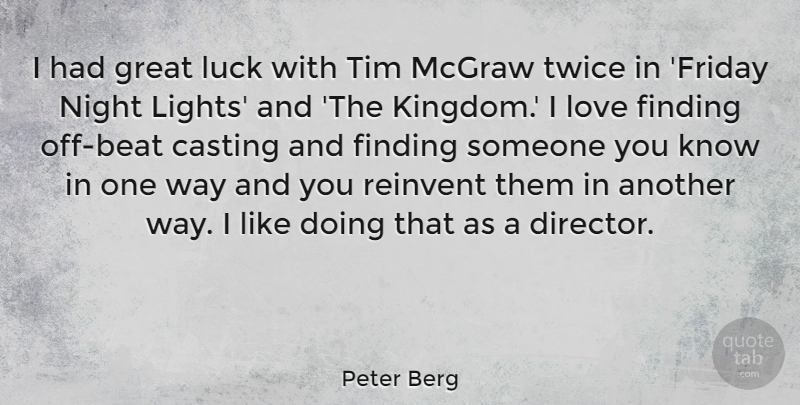 Peter Berg Quote About Friday, Night, Light: I Had Great Luck With...