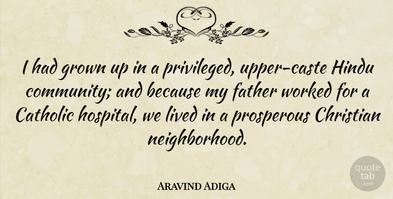 Aravind Adiga Quote About Christian, Father, Community: I Had Grown Up In...