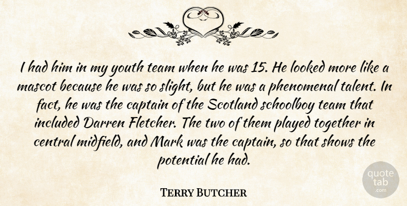 Terry Butcher Quote About Captain, Central, Included, Looked, Mark: I Had Him In My...