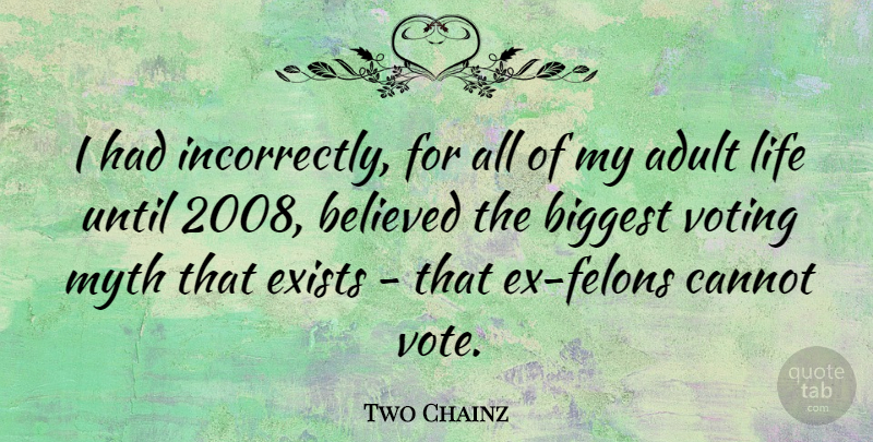 Two Chainz Quote About Voting, Felons, Adults: I Had Incorrectly For All...