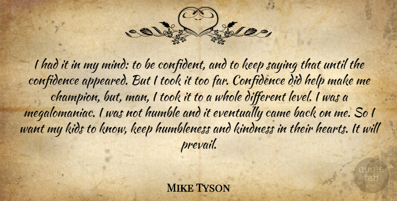 Mike Tyson Quote About Kindness, Heart, Humble: I Had It In My...