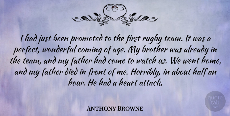 Anthony Browne Quote About Age, Brother, Coming, Died, Front: I Had Just Been Promoted...