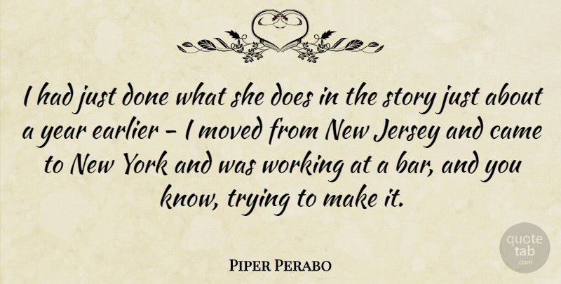 Piper Perabo Quote About New York, Years, Trying: I Had Just Done What...