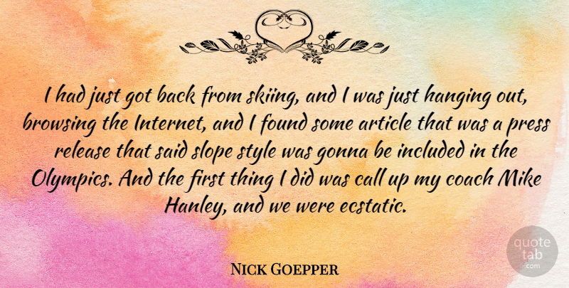 Nick Goepper Quote About Article, Call, Found, Gonna, Hanging: I Had Just Got Back...