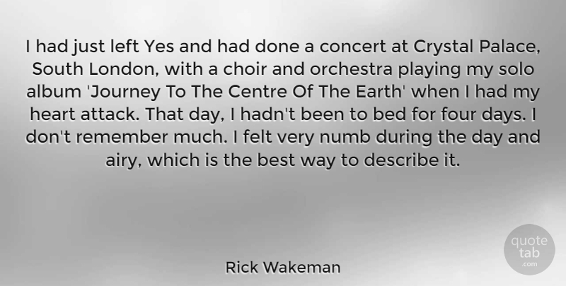 Rick Wakeman Quote About Album, Bed, Best, Centre, Choir: I Had Just Left Yes...
