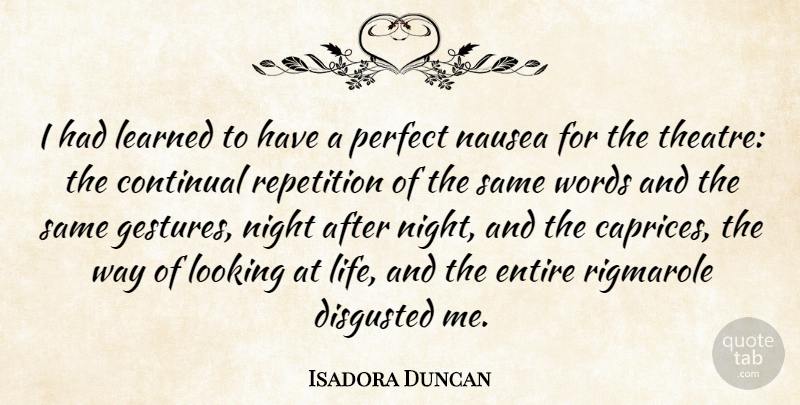 Isadora Duncan Quote About Night, Perfect, Theatre: I Had Learned To Have...