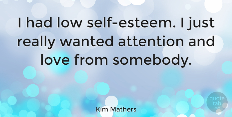 Kim Mathers Quote About Love: I Had Low Self Esteem...