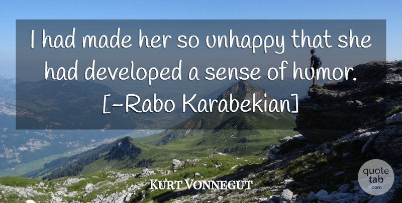 Kurt Vonnegut Quote About Wife, Unhappy, Sense Of Humor: I Had Made Her So...