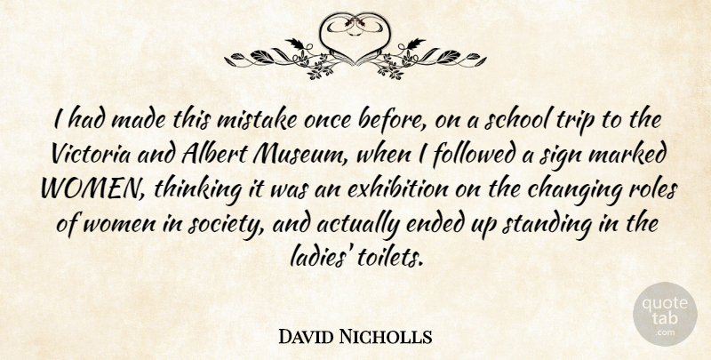 David Nicholls Quote About Mistake, School, Thinking: I Had Made This Mistake...