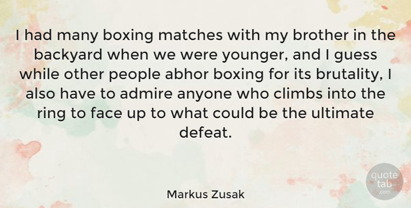 Markus Zusak Quote About Brother, Boxing, People: I Had Many Boxing Matches...