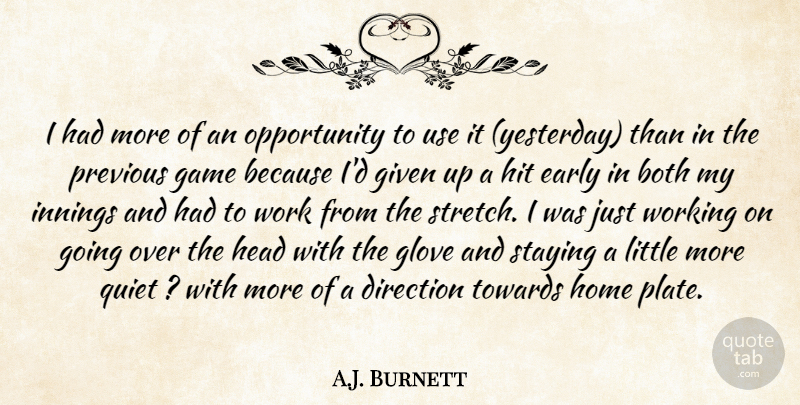 A.J. Burnett Quote About Both, Direction, Early, Game, Given: I Had More Of An...