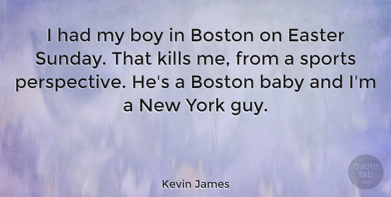 Kevin James Quote About Sports, Baby, Easter: I Had My Boy In...