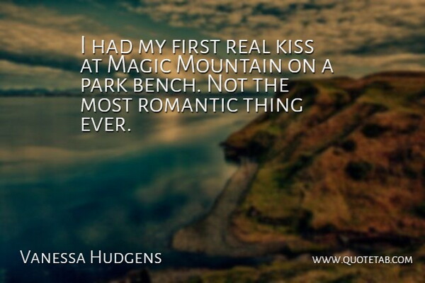Vanessa Hudgens Quote About Real, Kissing, Magic: I Had My First Real...