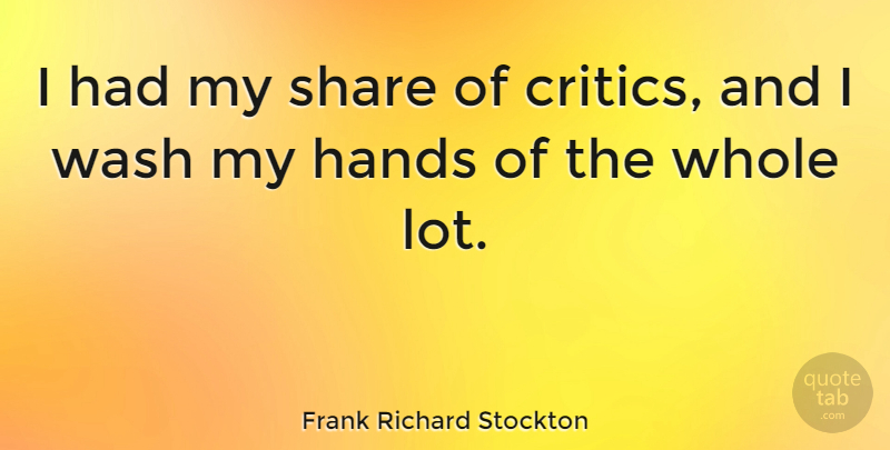 Frank Richard Stockton Quote About Wash: I Had My Share Of...