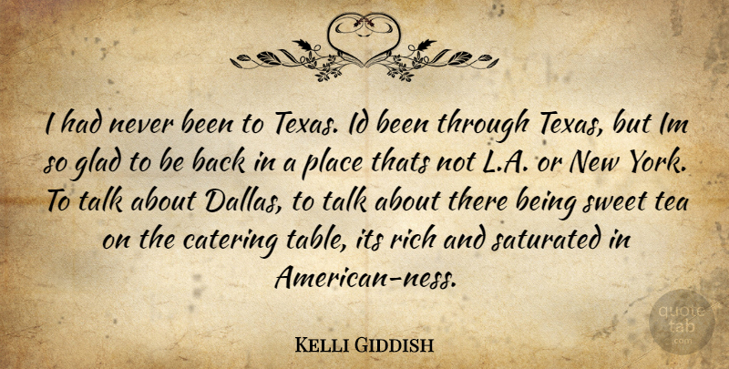 Kelli Giddish Quote About Sweet, New York, Texas: I Had Never Been To...