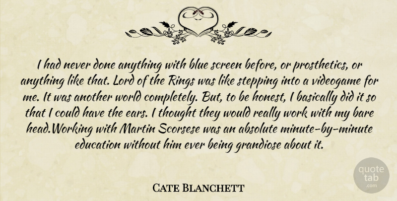 Cate Blanchett Quote About Blue, Acting, Done: I Had Never Done Anything...