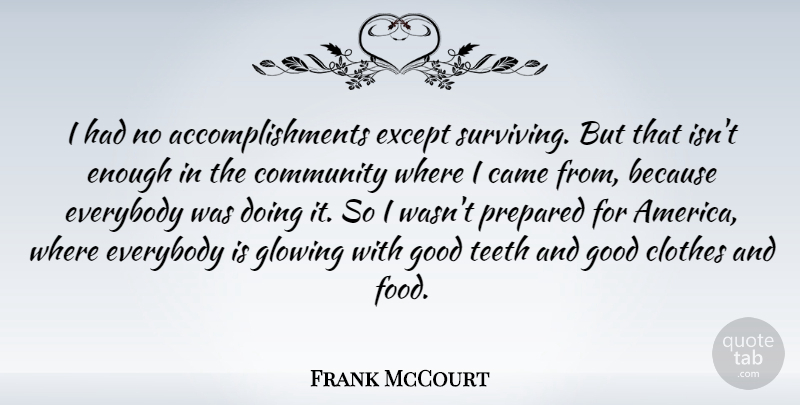 Frank McCourt Quote About Glowing, Clothes, America: I Had No Accomplishments Except...