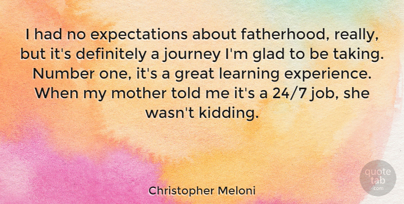 Christopher Meloni Quote About Mother, Jobs, Journey: I Had No Expectations About...